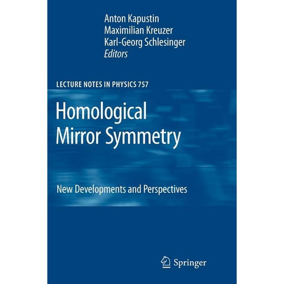 Lecture Notes in Physics Homological Mirror Symmetry: New Developments and Perspectives, Book 757, (Paperback)