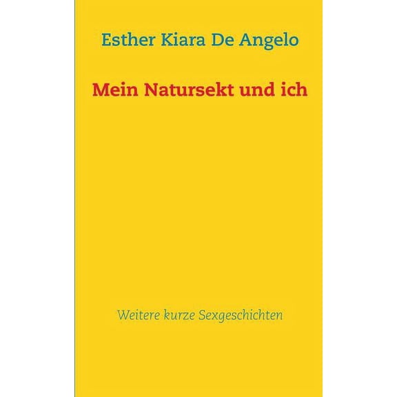 Mein Natursekt und ich: Weitere kurze Sexgeschichten (Paperback)