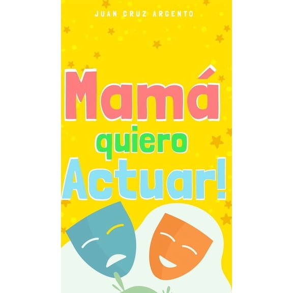 MamÃ¡ quiero Actuar!, (Hardcover)