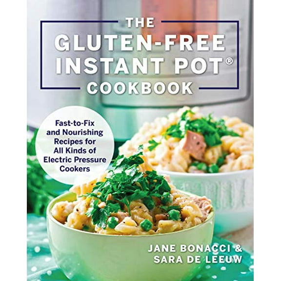 Pre-Owned The Gluten-Free Instant Pot Cookbook: Fast to Fix and Nourishing Recipes for All Kinds of Electric Pressure Cookers (Paperback) 1558329544 9781558329546