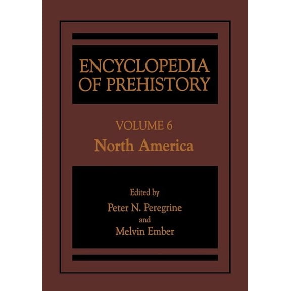 Encyclopedia of Prehistory: Volume 6: North America, (Paperback)