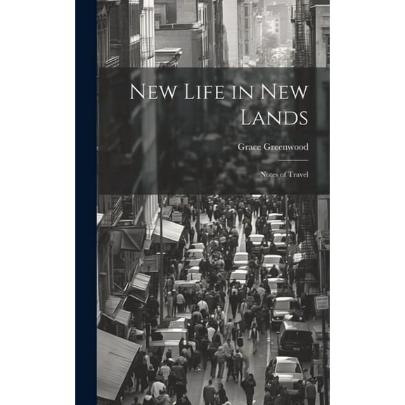 New Life in new Lands : Notes of Travel (Hardcover)