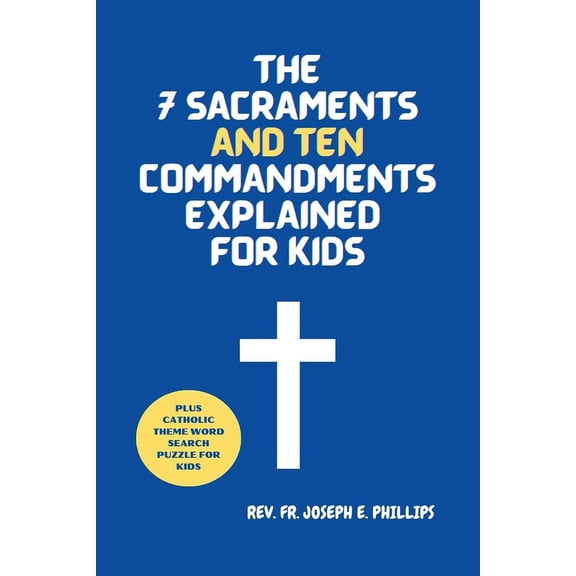 The 7 Sacraments And Ten Commandments Explained For Kids, (Paperback)