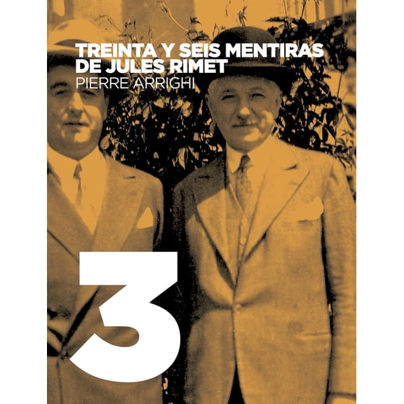 Treinta y seis mentiras de Jules Rimet: CrÃtica del influyente libro "Historia maravillosa de la Copa del Mundo&quo, (Paperback)