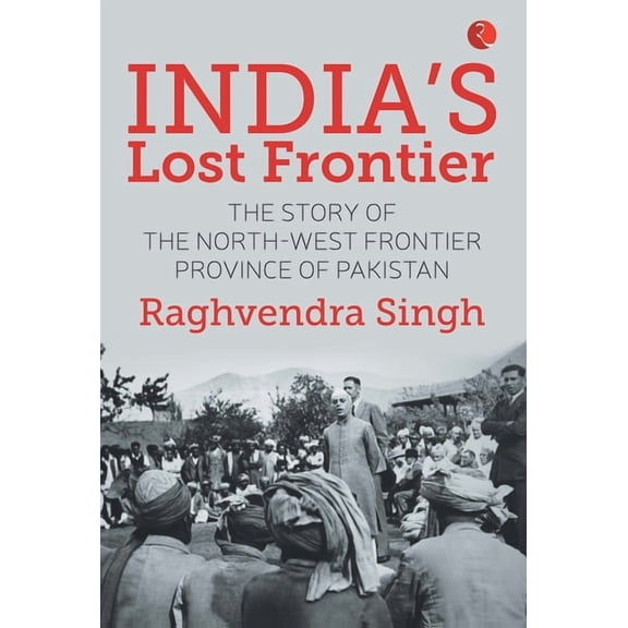 India's Lost Frontiers (Hardcover)