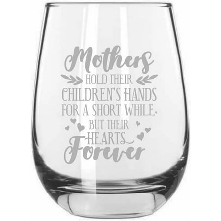 

Mothers Hold Their Childrens Hands Mother s Day Etched 15.25oz Libbey Stemless Wine Glass