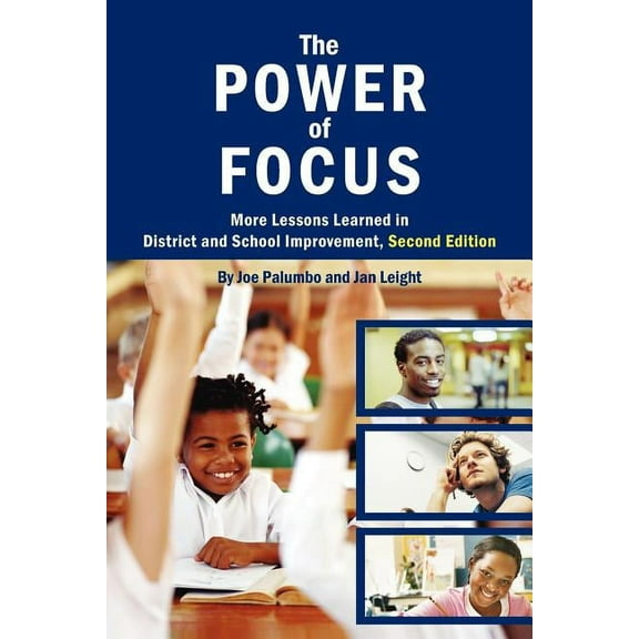 The Power of Focus: More Lessons Learned in District and School Improvement, 2nd Edition, (Paperback)
