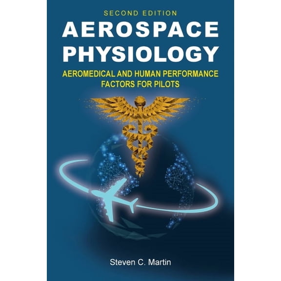 Aerospace Physiology (Second Edition): Aeromedical and Human Performance Factors for Pilots, (Paperback)