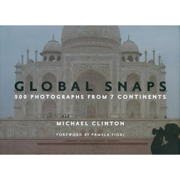 Global Snaps : 500 Photographs from 7 Continents (Hardcover)