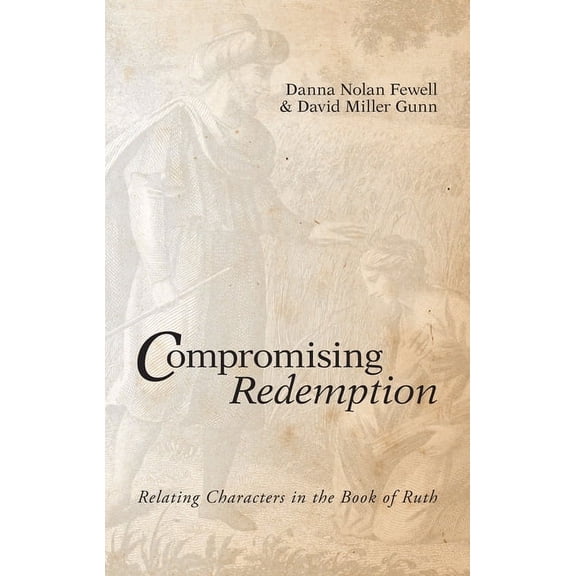 Compromising Redemption: Relating Characters in the Book of Ruth (Paperback)