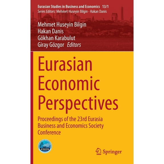 Eurasian Studies in Business and Economi Eurasian Economic Perspectives: Proceedings of the 23rd Eurasia Business and Economics Society Conference, Book 13, (Hardcover)