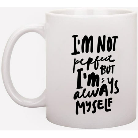 

RADANYA I m Not Perfect but I m Always Myself Ceramic Mugs Coffee Mugs 11oz Beautiful Mugs Gift For Birthday Gift For Girlfriend Valentine s Day Friendship Day Gift For Friend Color : White