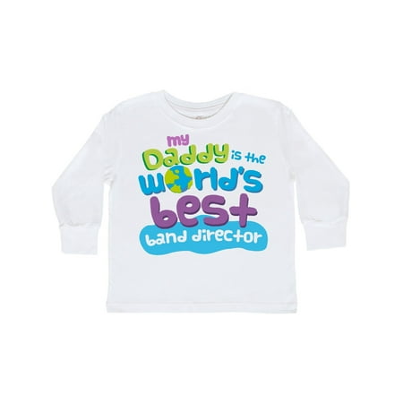 Worlds Best Band Director Daddy Toddler Long Sleeve