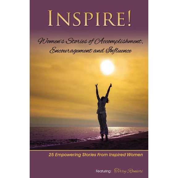 Inspire: Women's Stories of Accomplishment, Encouragement and Influence, (Paperback)
