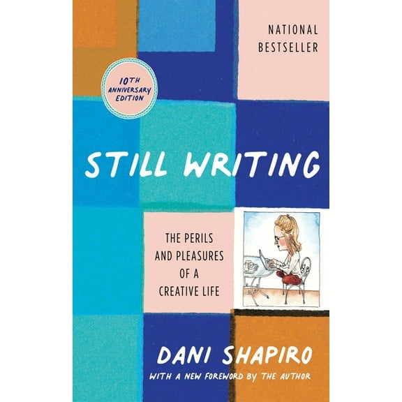 Still Writing: The Perils and Pleasures of a Creative Life (10th Anniversary Edition), (Paperback)
