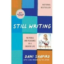 Still Writing: The Perils and Pleasures of a Creative Life (10th Anniversary Edition), (Paperback)