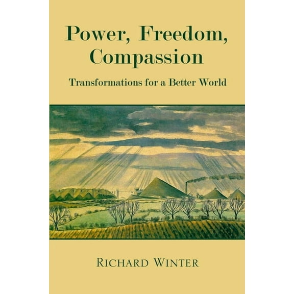 Power, Freedom, Compassion: Transformations For A Better World, (Paperback)