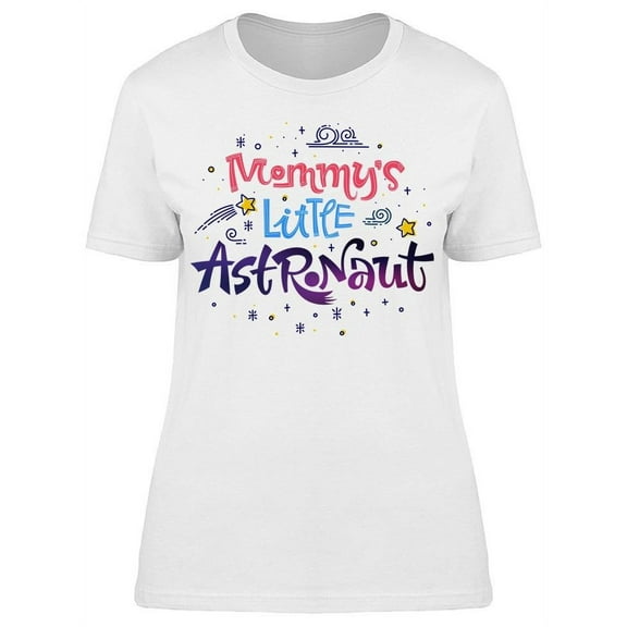 Mommy's Little Astronaut T-Shirt Women -Image by Shutterstock, Female Medium
