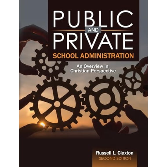 Pre-Owned Public and Private School Administration: An Overview in Christian Perspective, 9781524987657, 1524987654, Paperback, 2 edition