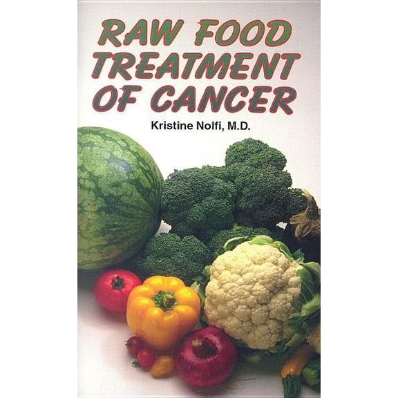Raw Food Treatment of Cancer, (Paperback)