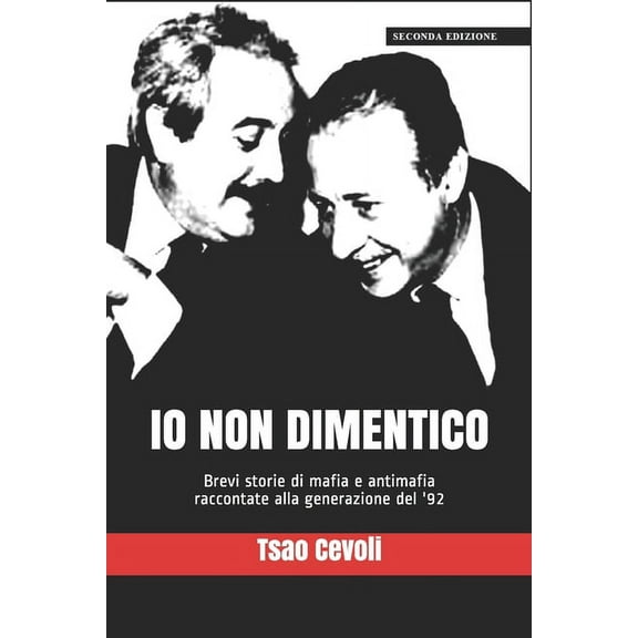 Liberarcheologia Saggi: Io non dimentico: Brevi storie di mafia e antimafia raccontate alla generazione del '92 (Paperback)