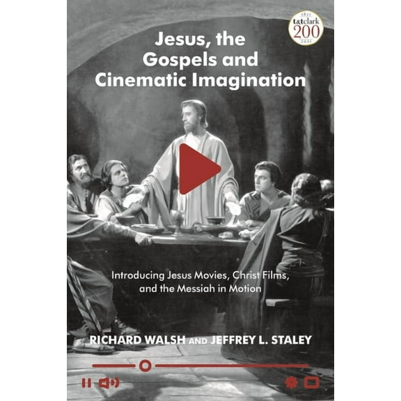 Jesus, the Gospels, and Cinematic Imagination: Introducing Jesus Movies, Christ Films, and the Messiah in Motion, (Paperback)