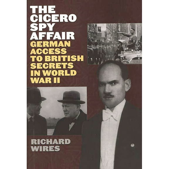 Perspectives on Intelligence History The Cicero Spy Affair: German Access to British Secrets in World War II, (Hardcover)