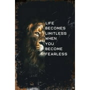 Tin Signs Vintage Life Becomes Limitless When You Become Fearless Lion Inspirational Funny Vintage Tin Sign Wall Decor Vintage Design Home Bedroom Wall Decor Gift 8x12 Inches
