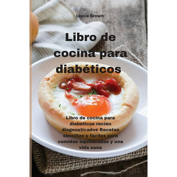 Libro de cocina para diabéticos: Libro de cocina para diabéticos recién diagnosticados Recetas sencillas y fáciles para comidas equilibradas y una vida sana(DIABETIC COOKBOOK) (Paperback)