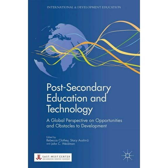 International and Development Education Post-Secondary Education and Technology: A Global Perspective on Opportunities and Obstacles to Development, (Hardcover)