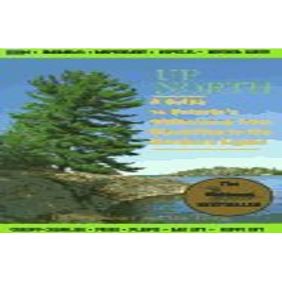 Pre-Owned Up North: A Guide to Ontario's Wilderness from Blackflies to the Northern Lights (Paperback) 0409911011 9780409911015