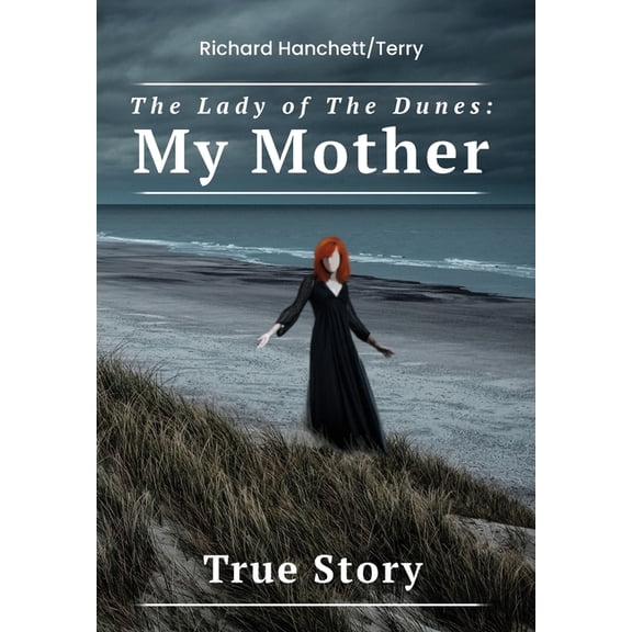 The Lady of the Dunes: My Mother, (Hardcover)