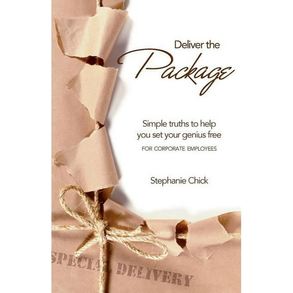 Deliver the Package: Simple truths to help you set your genius free (Paperback)