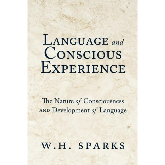 Language and Conscious Experience: The Nature of Consciousness and Development of Language (Paperback)