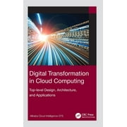 Digital Transformation in Cloud Computing: Top-level Design, Architecture, and Applications (Hardcover)