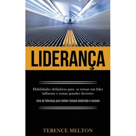 Lideranca Habilidades Definitivas Para Se Tornar Um Lider Influente E