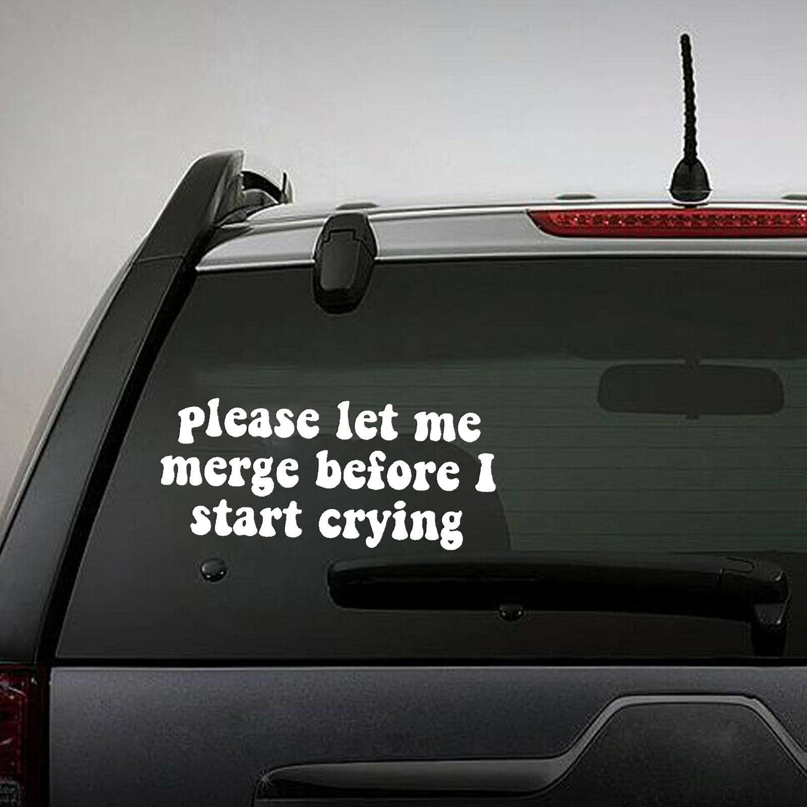  PentaPrinting Warehouse Please Let Me Merge Before I Cry Funny  Car Bumper Decal Sticker 6 Wide (White) : Sports & Outdoors