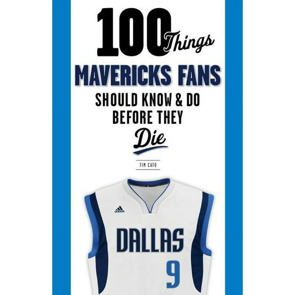 100 Things...Fans Should Know 100 Things Mavericks Fans Should Know & Do Before They Die, (Paperback)