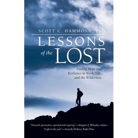 Pre-Owned Lessons of the Lost: Finding Hope and Resilience in Work Life and the Wilderness (Paperback) 1532004001 9781532004001