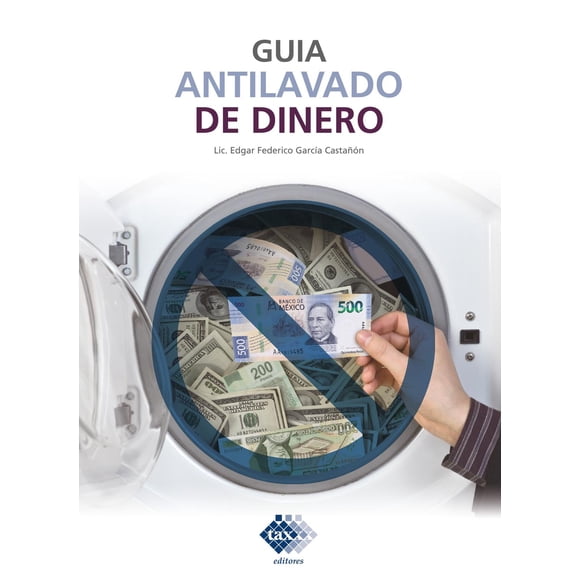 Guía Antilavado de Dinero Tax Editores Unidos 9786076293966