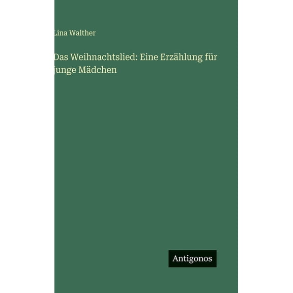 Das Weihnachtslied: Eine Erzählung für junge Mädchen, (Hardcover)