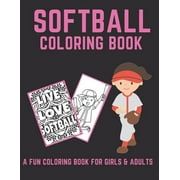 Softball Activity Books Softball Coloring Book: A Fun Coloring Book For Girls & Adult Softball Players And Fans, Book 1, (Paperback)