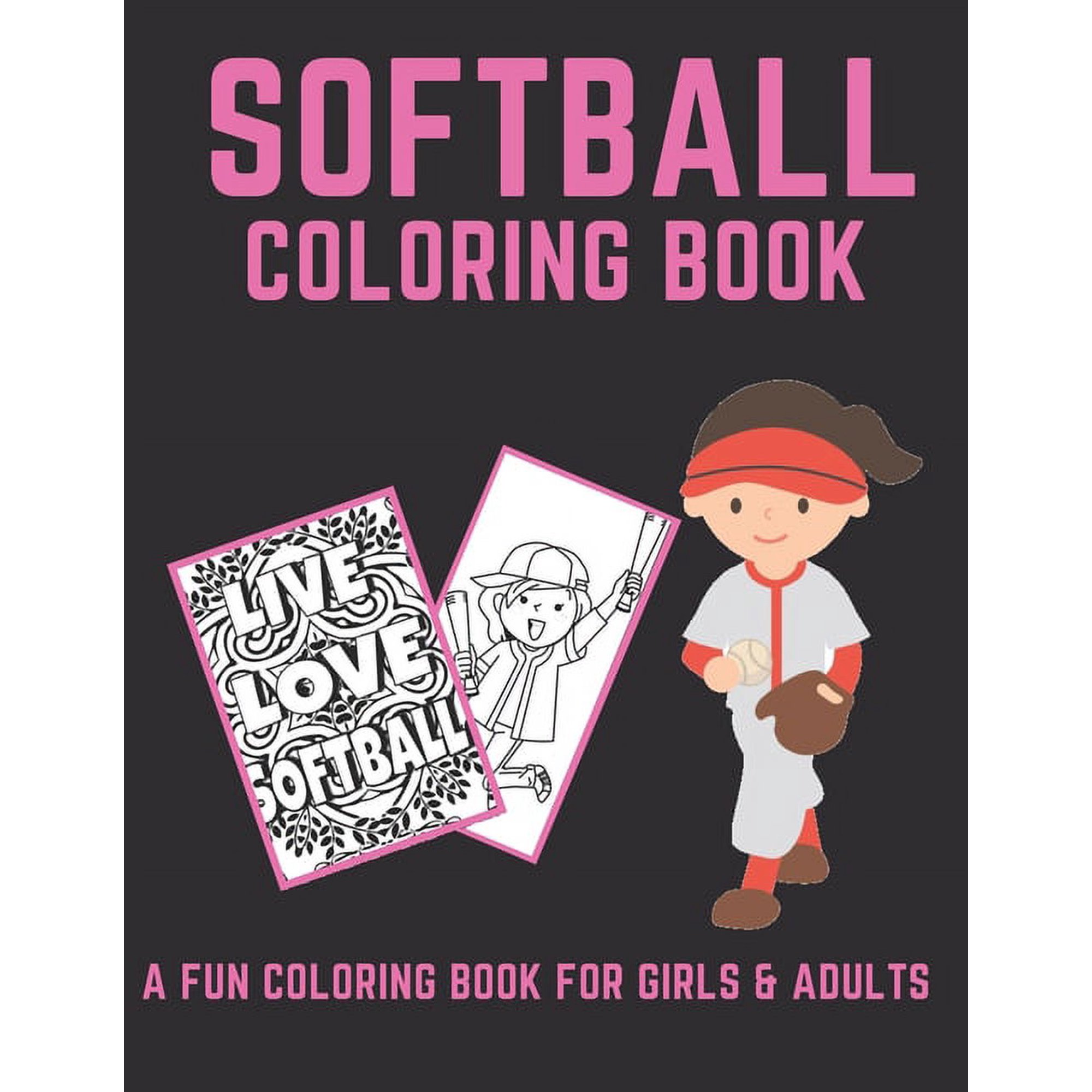 Softball Activity Books Softball Coloring Book: A Fun Coloring Book For Girls & Adult Softball Players And Fans, Book 1, (Paperback)