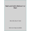 Nash and Zullo's Believe it or Else!, Used [Paperback]