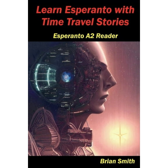 Esperanto Reader Learn Esperanto with Time Travel Stories, Book 5, (Paperback)