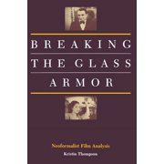 Breaking the Glass Armor: Neoformalist Film Analysis, (Paperback)