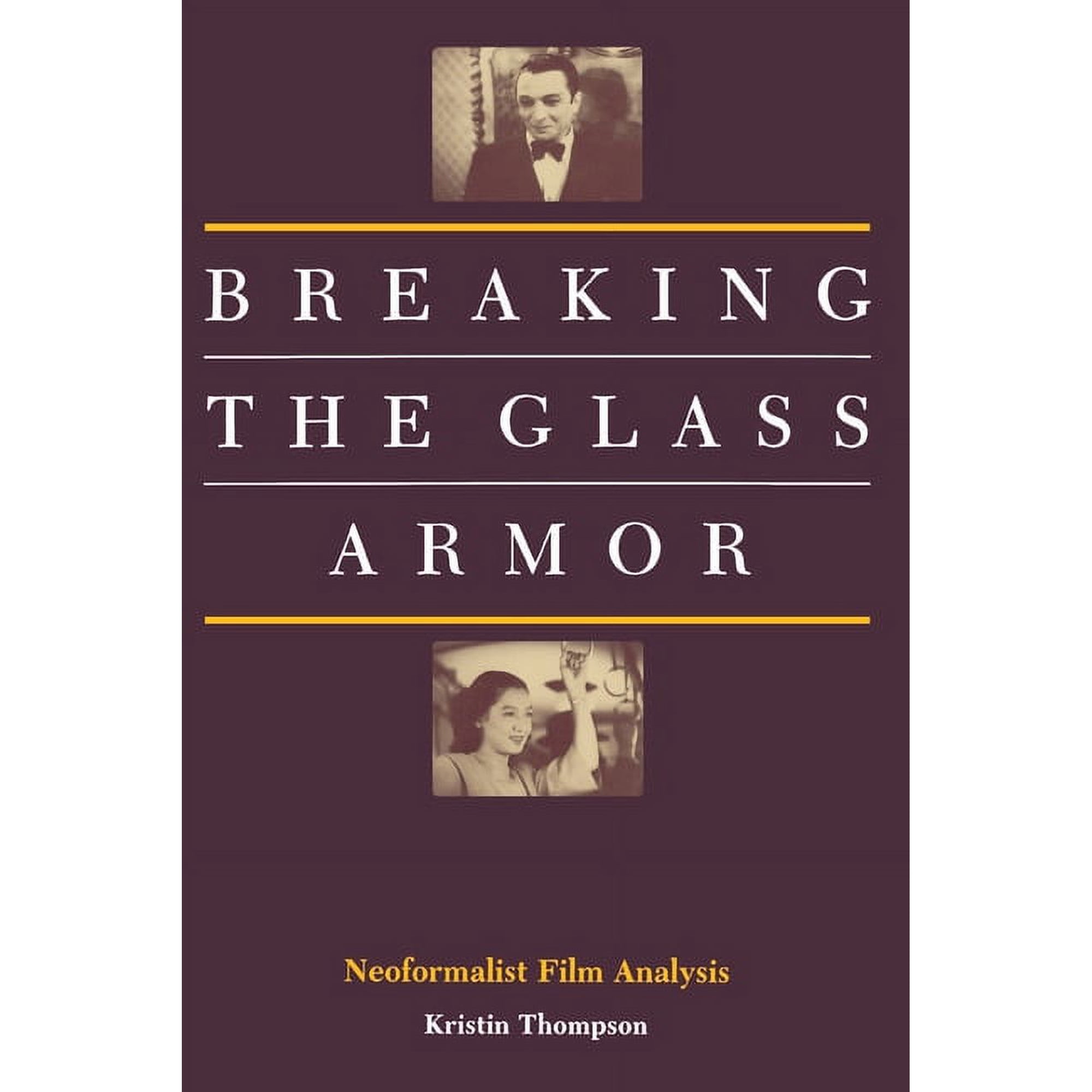 Breaking the Glass Armor: Neoformalist Film Analysis, (Paperback)