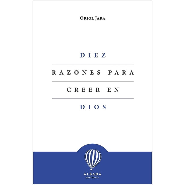 Diez razones para creer en Dios Alba Editorial 9788412477153