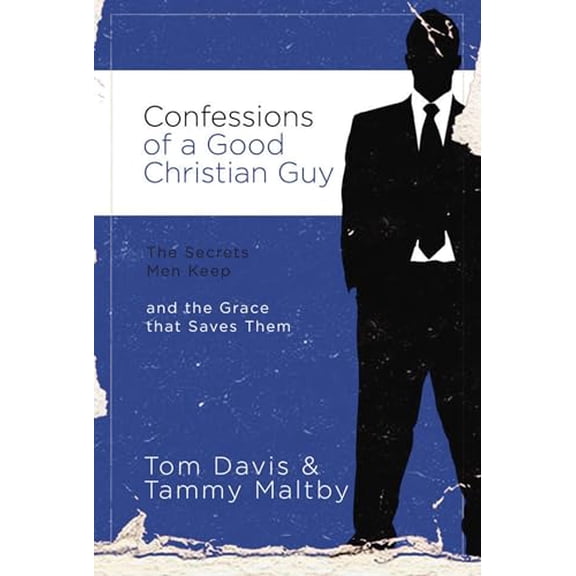 Pre-Owned Confessions of a Good Christian Guy: The Secrets Men Keep and the Grace That Saves Them (Paperback) 0785228063 9780785228066