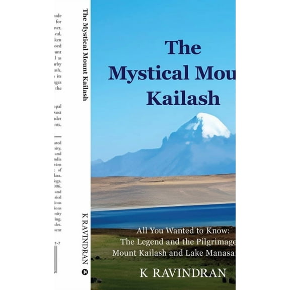 The Mystical Mount Kailash: All You Wanted to Know: The Legend and the Pilgrimage of Mount Kailash and Lake Manasarovar, (Paperback)